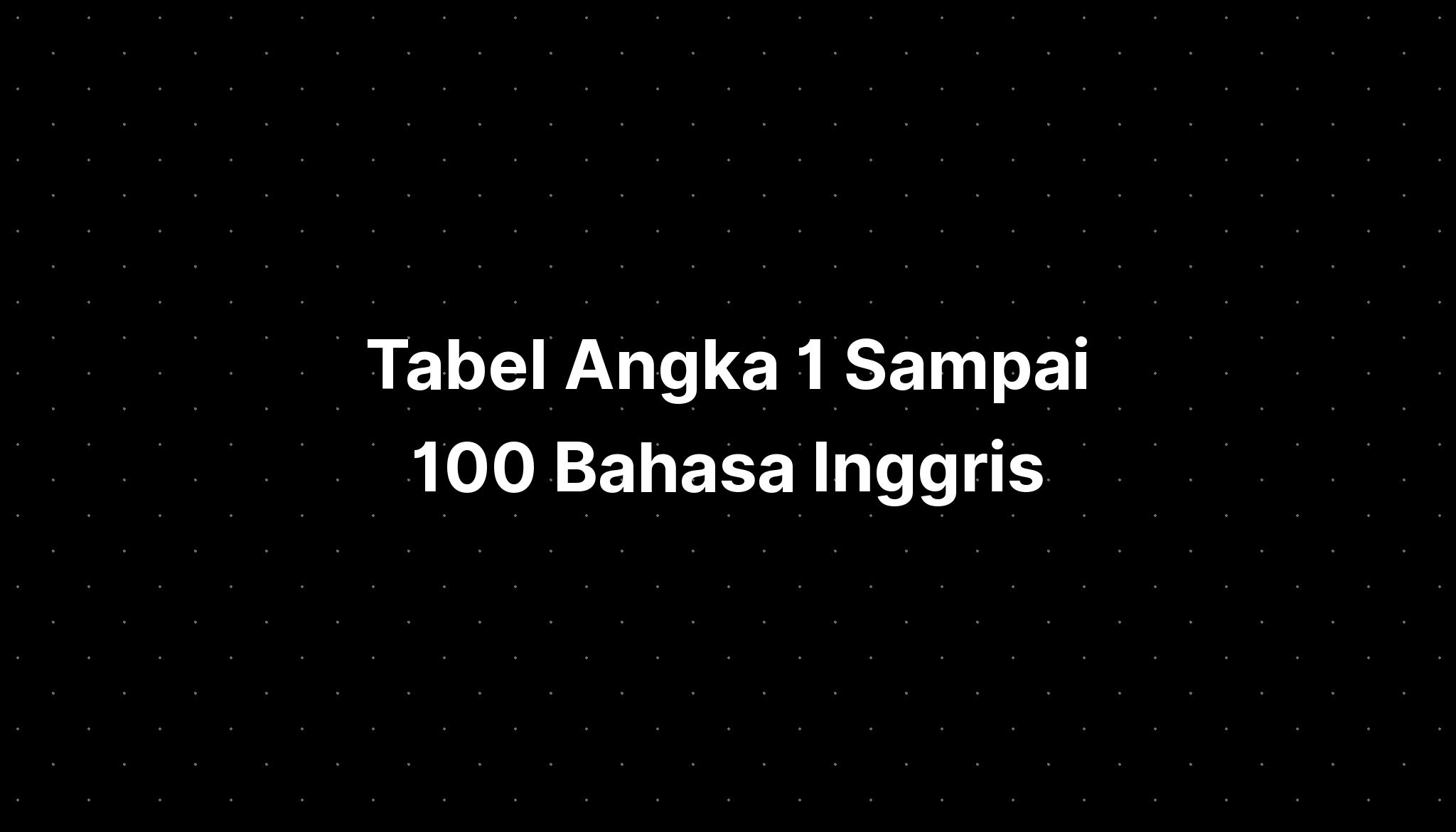 Tabel Angka 1 Sampai 100 Bahasa Inggris Imagesee 3302